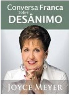 Conversa Franca Sobre Desânimo - Joyce Meyer
